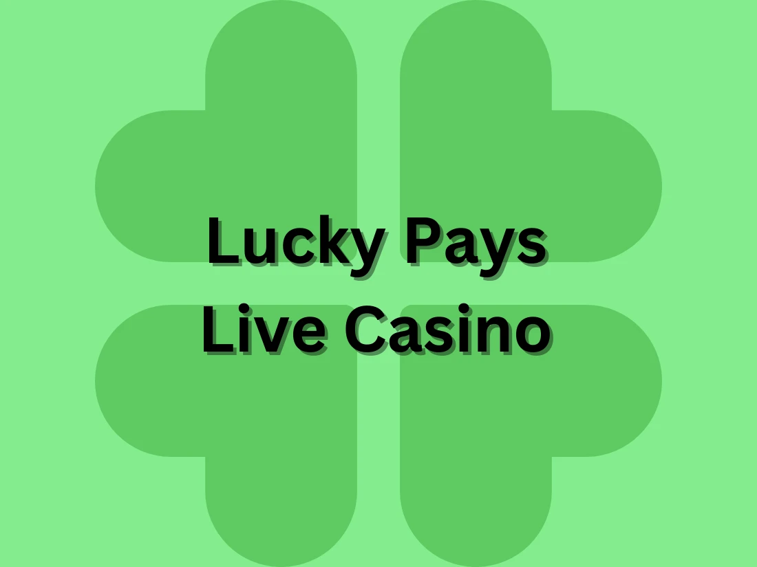 Lucky Pays Live Casino: Enjoy The Thrills of Live Casino Gaming