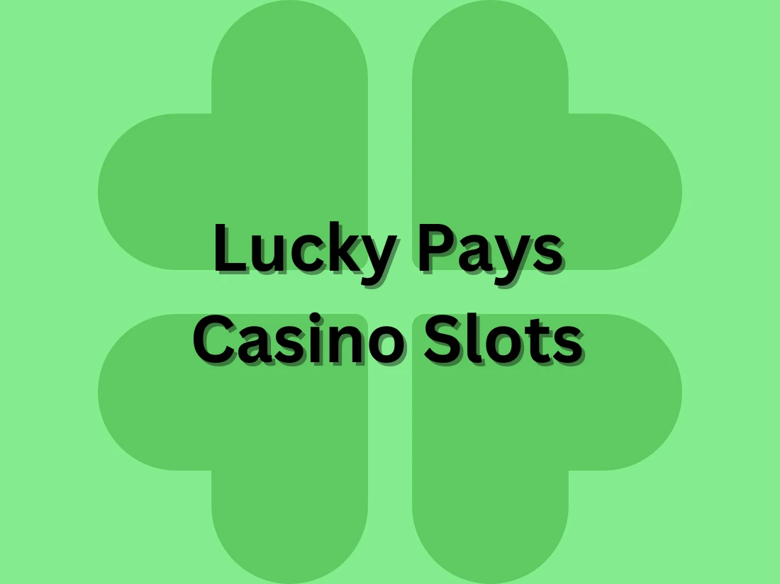 Lucky Pays Casino Slots: 3-Reel Classics, Jackpots and More